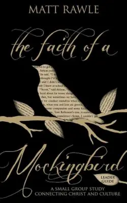 Viera drozda Príručka pre vedúcich: Štúdium pre malé skupiny Spájanie Krista a kultúry - The Faith of a Mockingbird Leader Guide: A Small Group Study Connecting Christ and Culture