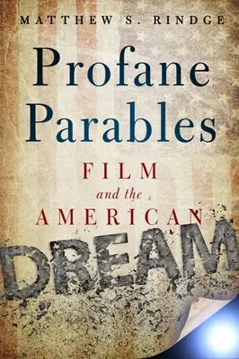 Profánne podobenstvá: Film a americký sen - Profane Parables: Film and the American Dream