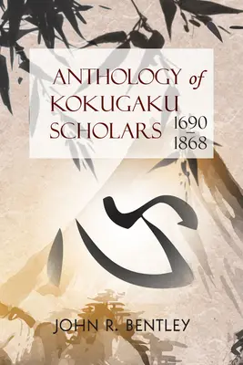 Antológia učencov Kokugaku: 1690-1898 - Anthology of Kokugaku Scholars: 1690-1898