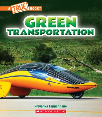 Zelená doprava (Pravdivá kniha: Zelená budúcnosť) - Green Transportation (a True Book: A Green Future)
