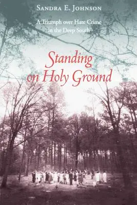 Stojíme na svätej pôde: Triumf nad zločinom z nenávisti na hlbokom juhu - Standing on Holy Ground: A Triumph Over Hate Crime in the Deep South