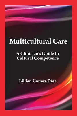 Multikultúrna starostlivosť: A Clinician's Guide to Cultural Competence (Sprievodca lekára kultúrnou kompetenciou) - Multicultural Care: A Clinician's Guide to Cultural Competence