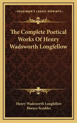 Kompletné básnické dielo Henryho Wadswortha Longfellowa - The Complete Poetical Works Of Henry Wadsworth Longfellow
