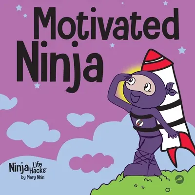 Motivovaný nindža: Kniha o motivácii pre deti v oblasti sociálneho a emocionálneho učenia - Motivated Ninja: A Social, Emotional Learning Book for Kids About Motivation