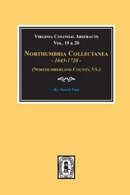 (Northumberland County, Virginia) Northumbria Collectanea, 1645-1720. (zväzok č. 19 a 20). - (Northumberland County, Virginia) Northumbria Collectanea, 1645-1720. (Vol. #19 & 20).