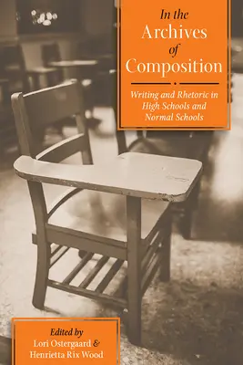 V archívoch kompozície: Písanie a rétorika na stredných a bežných školách - In the Archives of Composition: Writing and Rhetoric in High Schools and Normal Schools