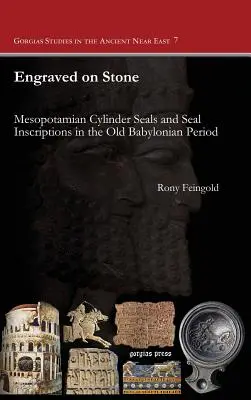 Vyryté do kameňa: Pečate a nápisy na pečatiach v starobabylonskom období v Mezopotámii - Engraved on Stone: Mesopotamian Cylinder Seals and Seal Inscriptions in the Old Babylonian Period