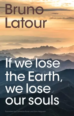 Ak stratíme Zem, stratíme aj svoju dušu - If We Lose the Earth, We Lose Our Souls
