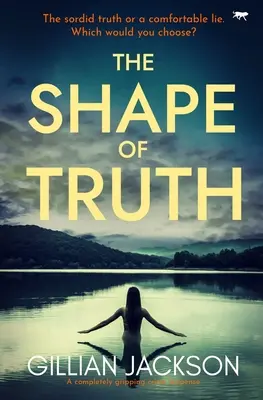 Tvar pravdy: úplne strhujúce kriminálne napätie - The Shape of Truth: A completely gripping crime suspense