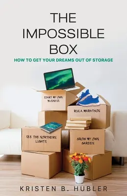 The Impossible Box: Ako dostať svoje sny z úložiska - The Impossible Box: How to Get Your Dreams Out of Storage