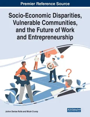 Sociálno-ekonomické rozdiely, zraniteľné komunity a budúcnosť práce a podnikania - Socio-Economic Disparities, Vulnerable Communities, and the Future of Work and Entrepreneurship