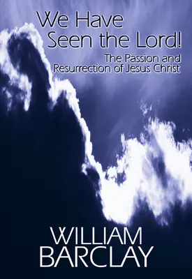 Videli sme Pána: Umučenie a zmŕtvychvstanie Ježiša Krista - We Have Seen the Lord: The Passion and Resurrection of Jesus Christ