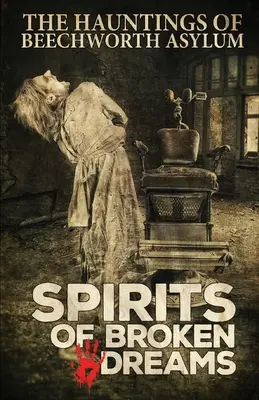 Duchovia zlomených snov: Strašidlá z Beechworthského azylu - Spirits of Broken Dreams: The Hauntings of Beechworth Asylum