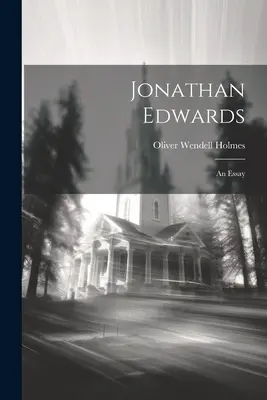 Jonathan Edwards: Eseje: 10. - Jonathan Edwards: An Essay