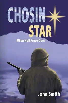 Chosin Star Keď peklo zamrzlo: Keď peklo zamrzlo - Chosin Star When Hell Froze Over: When Hell Froze Over