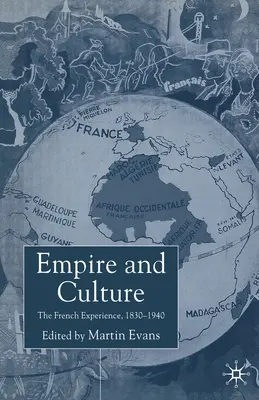 Ríša a kultúra: Francúzska skúsenosť, 1830-1940 - Empire and Culture: The French Experience, 1830-1940