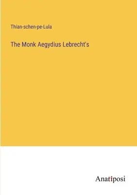 Mních Aegydius Lebrecht - The Monk Aegydius Lebrecht's