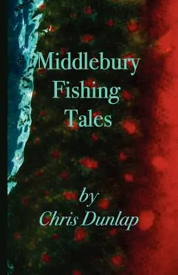 Middlebury Rybárske príbehy - Middlebury Fishing Tales