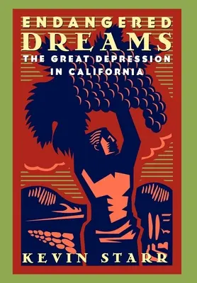 Ohrozené sny: Veľká hospodárska kríza v Kalifornii - Endangered Dreams: The Great Depression in California