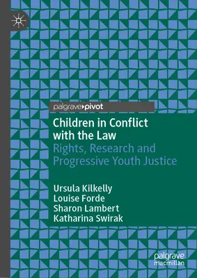 Deti v konflikte so zákonom: Práva, výskum a progresívna justícia v oblasti mládeže - Children in Conflict with the Law: Rights, Research and Progressive Youth Justice