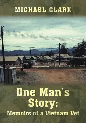 Príbeh jedného muža: Spomienky veterána z Vietnamu - One Man's Story: Memoirs of a Vietnam Vet