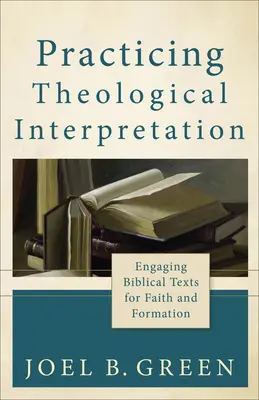 Praktická teologická interpretácia: Vychádzanie z biblických textov pre vieru a formáciu - Practicing Theological Interpretation: Engaging Biblical Texts for Faith and Formation