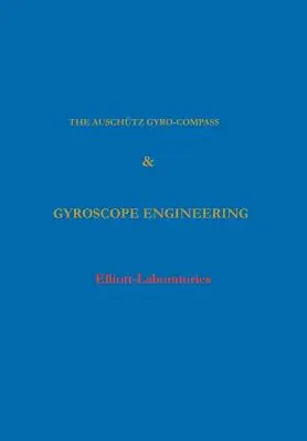 Anschutzov gyrokompas a inžinierstvo gyroskopov - The Anschutz Gyro-Compass and Gyroscope Engineering