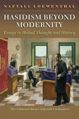 Chasidizmus za hranicami moderny: Eseje o habadskom myslení a dejinách - Hasidism Beyond Modernity: Essays in Habad Thought and History