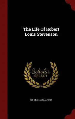 Život Roberta Louisa Stevensona - The Life Of Robert Louis Stevenson