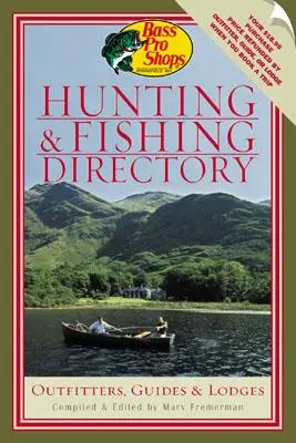 Poľovnícky a rybársky adresár Bass Pro Shops: Výstroj, sprievodcovia a chaty - Bass Pro Shops' Hunting and Fishing Directory: Outfitters, Guides & Lodges