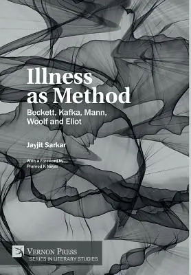 Choroba ako metóda: Beckett, Kafka, Mann, Woolf a Eliot - Illness as Method: Beckett, Kafka, Mann, Woolf and Eliot