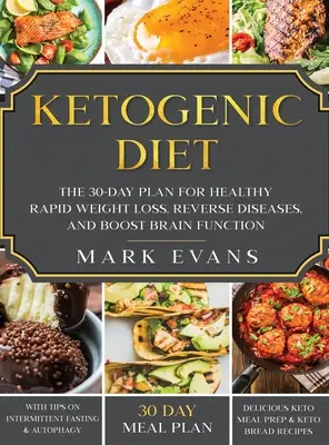 Ketogénna diéta: Keto, prerušovaný pôst: 30-dňový plán na zdravé rýchle chudnutie, zvrátenie chorôb a posilnenie funkcie mozgu (Keto, prerušovaný pôst, - Ketogenic Diet: The 30-Day Plan for Healthy Rapid Weight loss, Reverse Diseases, and Boost Brain Function (Keto, Intermittent Fasting,