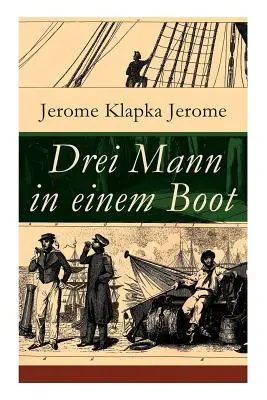 Drei Mann in einem Boot (Dvaja muži v člne): Vom Hunde ganz zu schweigen (Ein humoristischer Reisefhrer) - Drei Mann in einem Boot: Vom Hunde ganz zu schweigen (Ein humoristischer Reisefhrer)