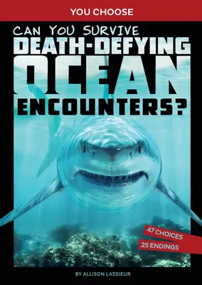 Dokážeš prežiť smrteľné stretnutia v oceáne?: Interaktívne dobrodružstvo v divočine - Can You Survive Death-Defying Ocean Encounters?: An Interactive Wilderness Adventure