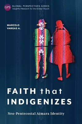 Viera, ktorá indigenizuje: Neopentekostálna identita Aimara - Faith That Indigenizes: Neo-Pentecostal Aimara Identity