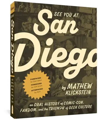 Uvidíme sa v San Diegu: V San Diegu sa uvidíme: Ústna história Comic-Conu, fandomu a triumfu geekovskej kultúry - See You at San Diego: An Oral History of Comic-Con, Fandom, and the Triumph of Geek Culture