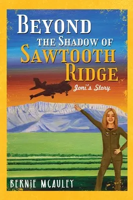 Za tieňmi Sawtooth Ridge: Joniho príbeh - Beyond The Shadows of Sawtooth Ridge: Joni's Story