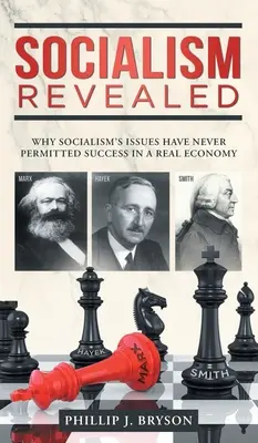 Odhalený socializmus: Prečo problémy socializmu nikdy neumožnili úspech v reálnej ekonomike - Socialism Revealed: Why Socialism's Issues Have Never Permitted Success In A Real Economy