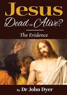 Ježiš - mŕtvy alebo živý?: Dôkazy - Jesus - Dead or Alive?: The Evidence