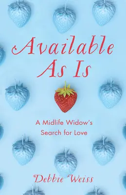 K dispozícii tak, ako je: Hľadanie lásky vdovou v strednom veku - Available as Is: A Midlife Widow's Search for Love