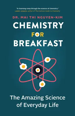 Chémia na raňajky: Úžasná veda o každodennom živote - Chemistry for Breakfast: The Amazing Science of Everyday Life