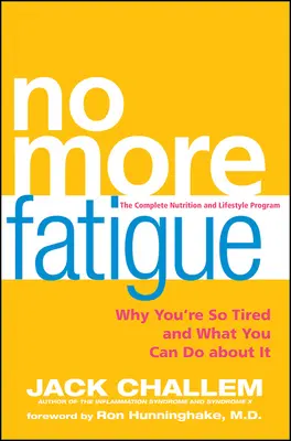 Už žiadna únava: Prečo ste takí unavení a čo s tým môžete urobiť - No More Fatigue: Why You're So Tired and What You Can Do about It