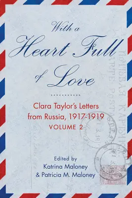 So srdcom plným lásky: Listy Clary Taylorovej z Ruska 1918 - 1919, 2. diel - With a Heart Full of Love: Clara Taylor's Letters from Russia 1918-1919 Volume 2