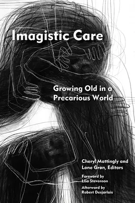 Imagistická starostlivosť: Starnutie v neistom svete - Imagistic Care: Growing Old in a Precarious World