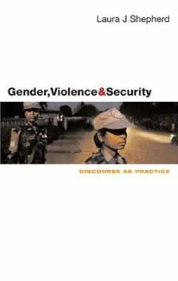 Rod, násilie a bezpečnosť: Diskurz ako prax - Gender, Violence and Security: Discourse as Practice