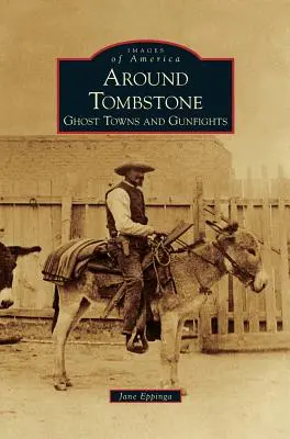 Okolo náhrobného kameňa: Mestá duchov a prestrelky - Around Tombstone: Ghost Towns and Gunfights