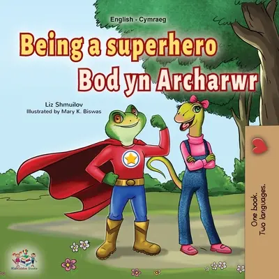 Byť superhrdinom (Anglicko-waleská dvojjazyčná kniha pre deti) - Being a Superhero (English Welsh Bilingual Children's Book)