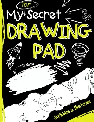 Moja prísne tajná podložka na kreslenie: Skicár pre deti na zhromažďovanie tajných čmáraníc a náčrtov - My Top Secret Drawing Pad: The Kids Sketch Book for Kids to collect their Secret Scribblings and Sketches