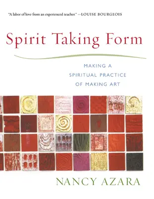 Duch nadobúda formu: Duchovná prax tvorby umenia - Spirit Taking Form: Making a Spiritual Practice of Making Art