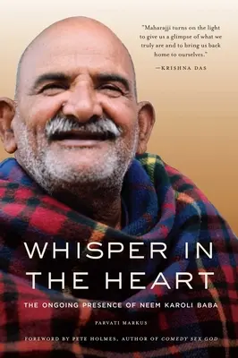 Šepot v srdci: (RAM Dass, Maharajji, Hindu Spirituality) - Whisper in the Heart: The Ongoing Presence of Neem Karoli Baba (RAM Dass, Maharajji, Hindu Spirituality)